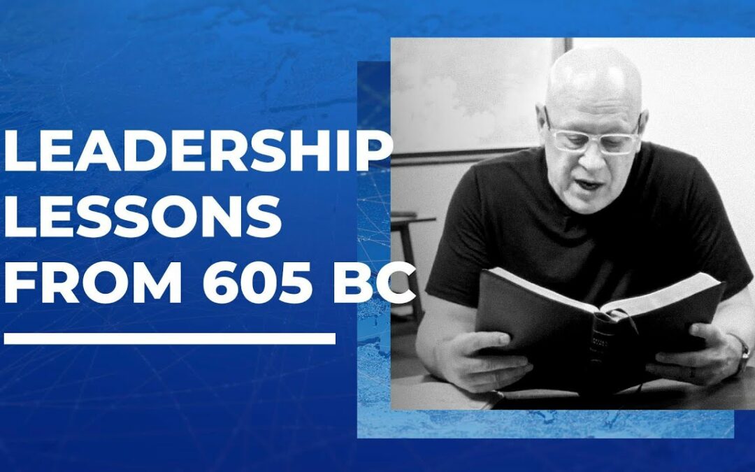 Leadership Lessons from 605 BC