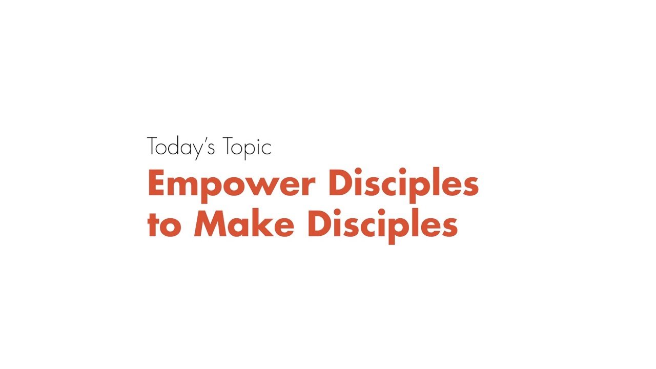 Empower Disciples to Make Disciples