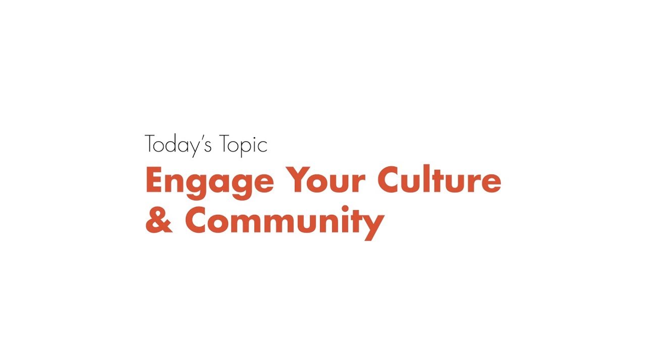 Engage Your Culture and Community