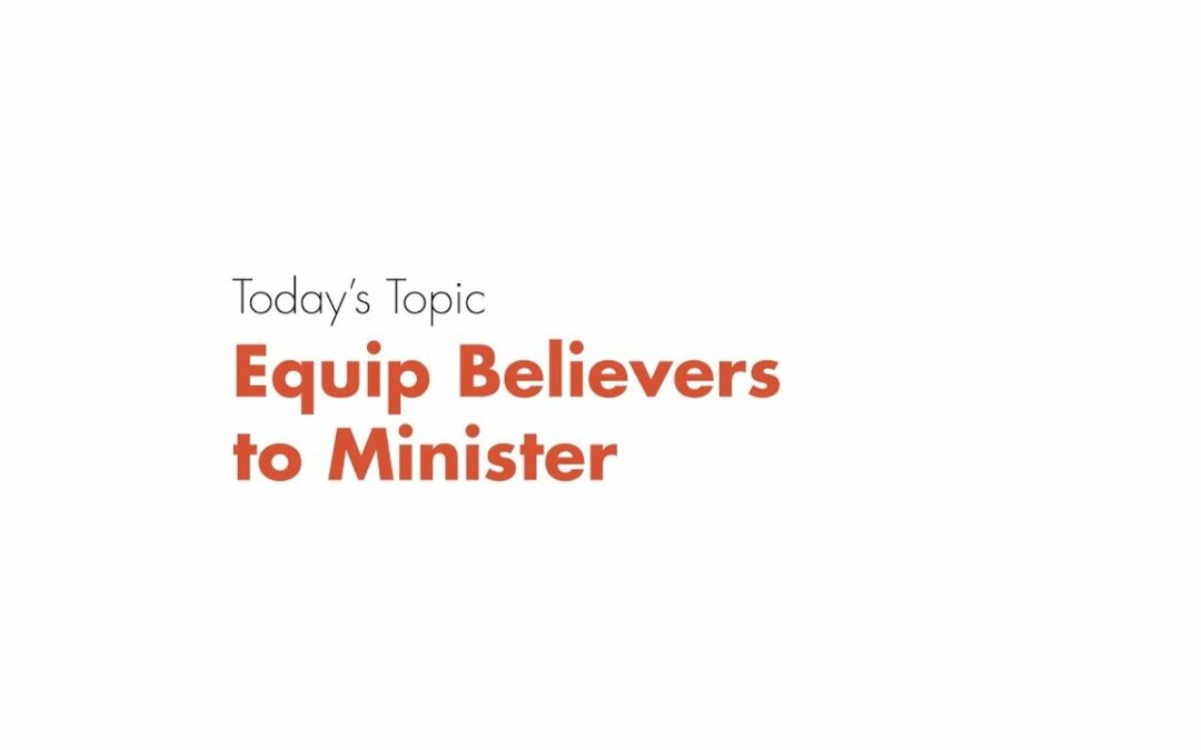 Equip Believers to Minister