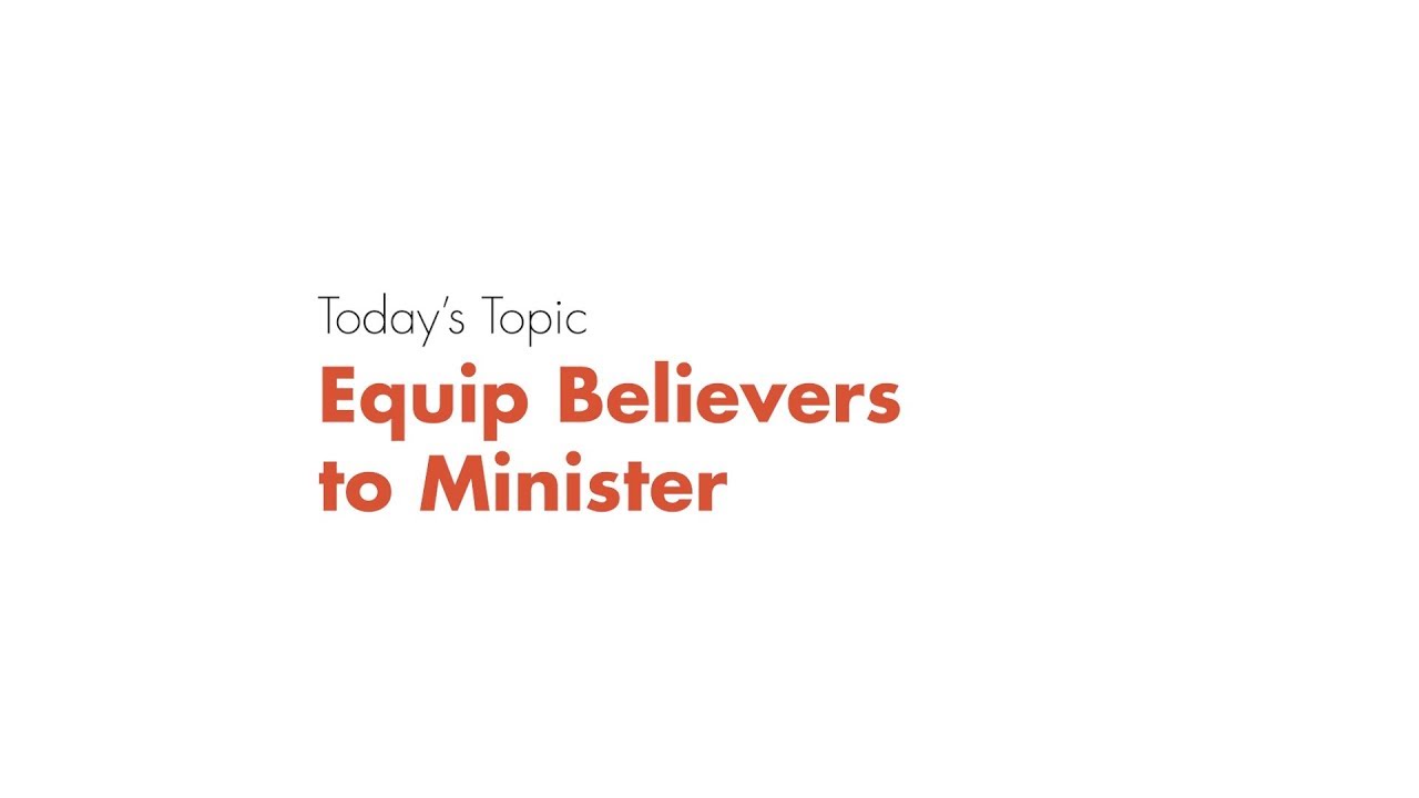 Equip Believers to Minister