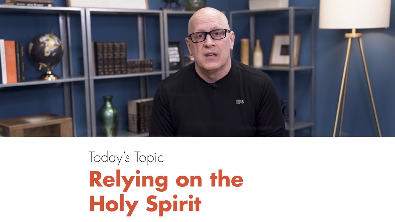 Relying on the Holy Spirit