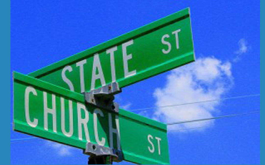 What’s Wrong with the Separation of Church & State?