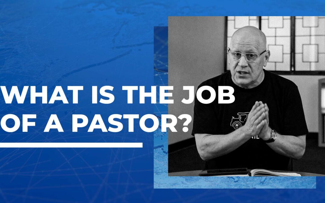 What Is the Job of a Pastor?