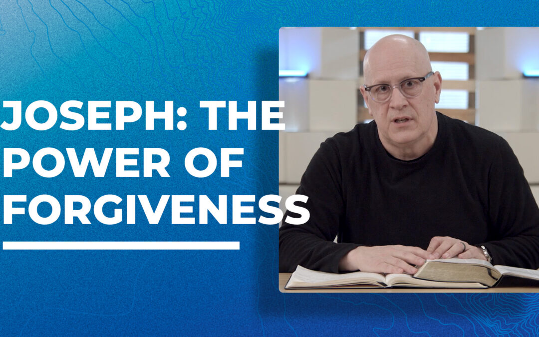 Joseph: The Power of Forgiveness