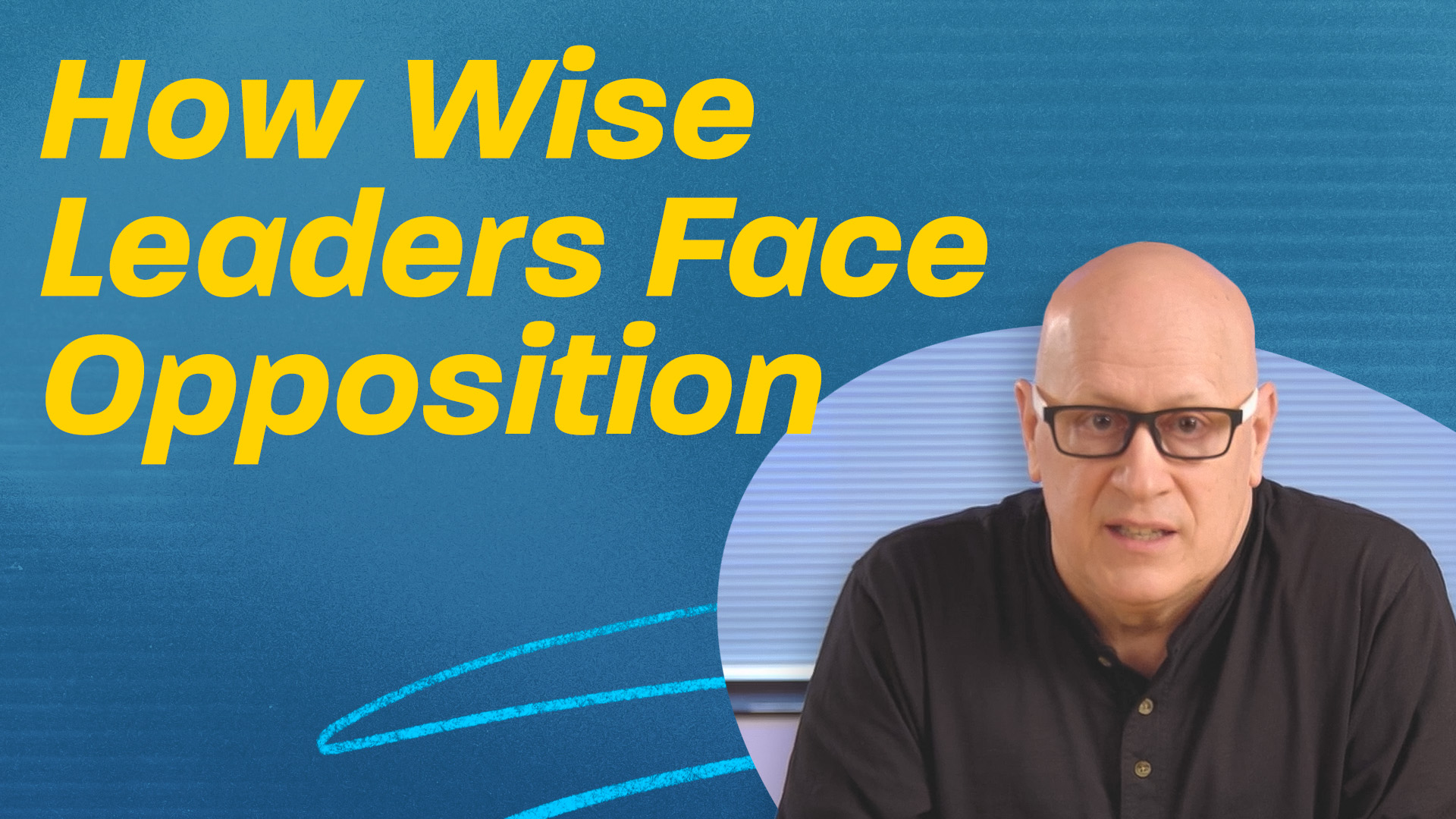 How Wise Leaders Face Opposition