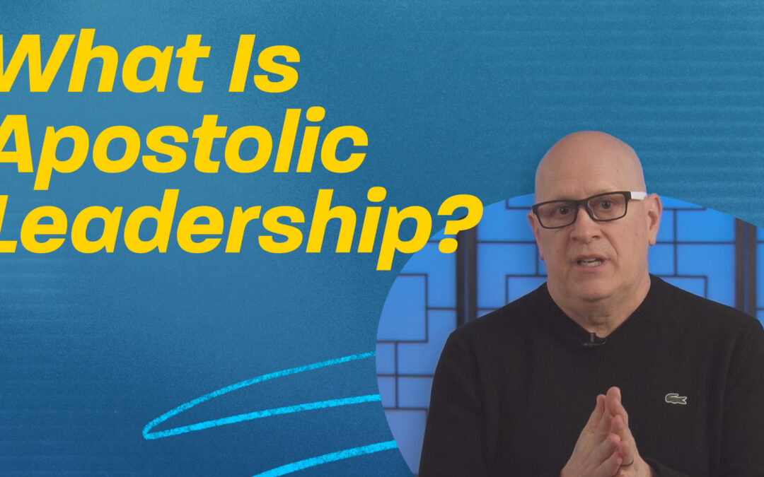 What Is Apostolic Leadership?