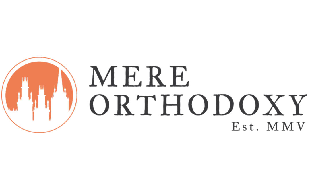 Mere Orthodoxy