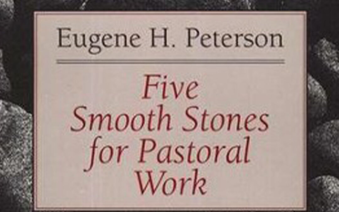 Five Smooth Stones for Pastoral Work by Eugene Peterson