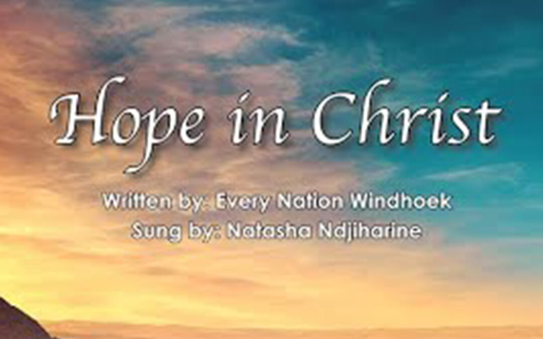 “Hope in Christ” by Every Nation Namibia Music