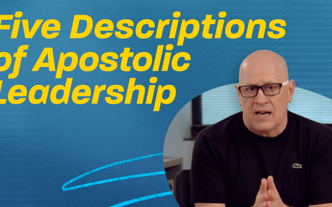 Five Descriptions of Apostolic Leadership