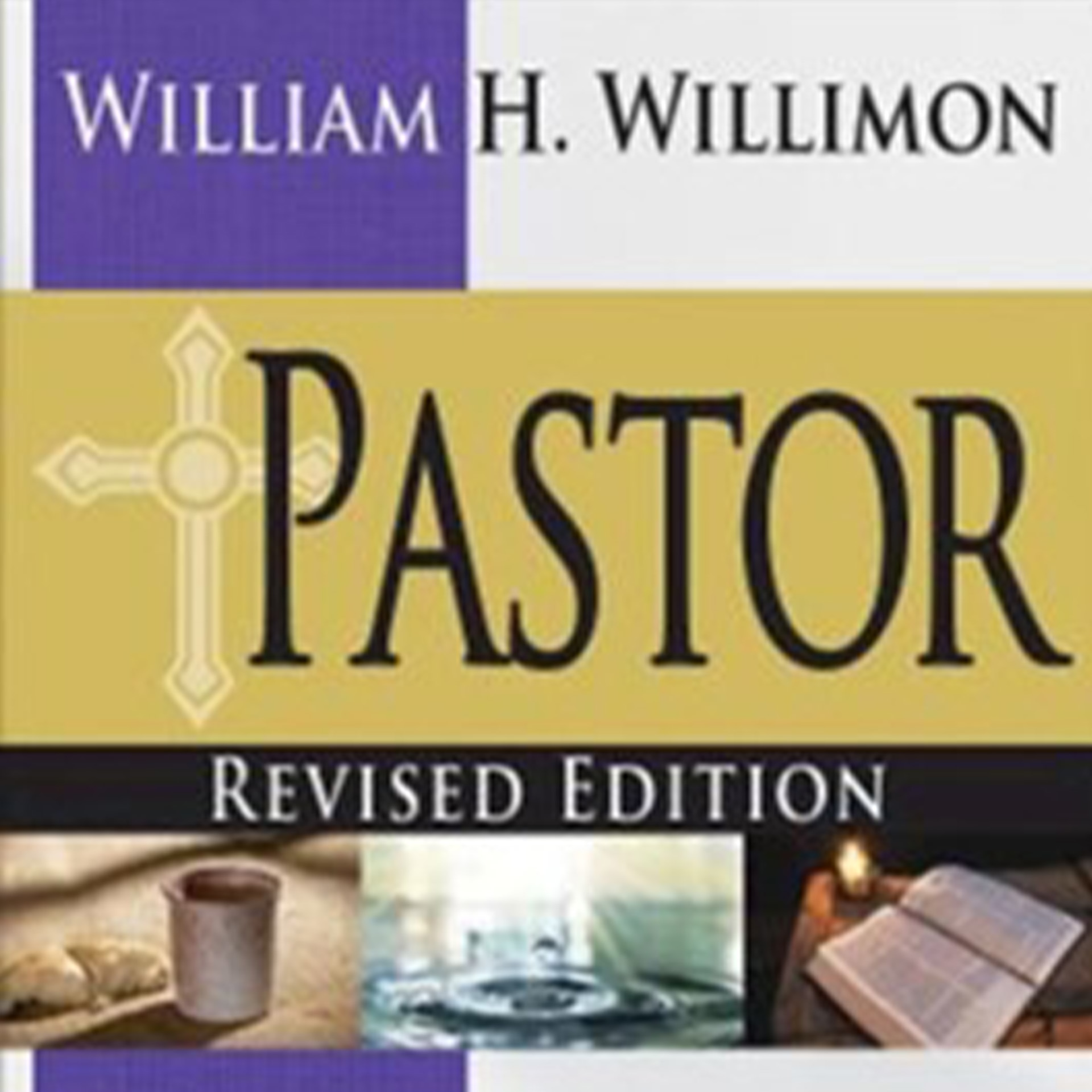 Pastor: The Theology and Practice of Ordained Ministry by William H. Willimon