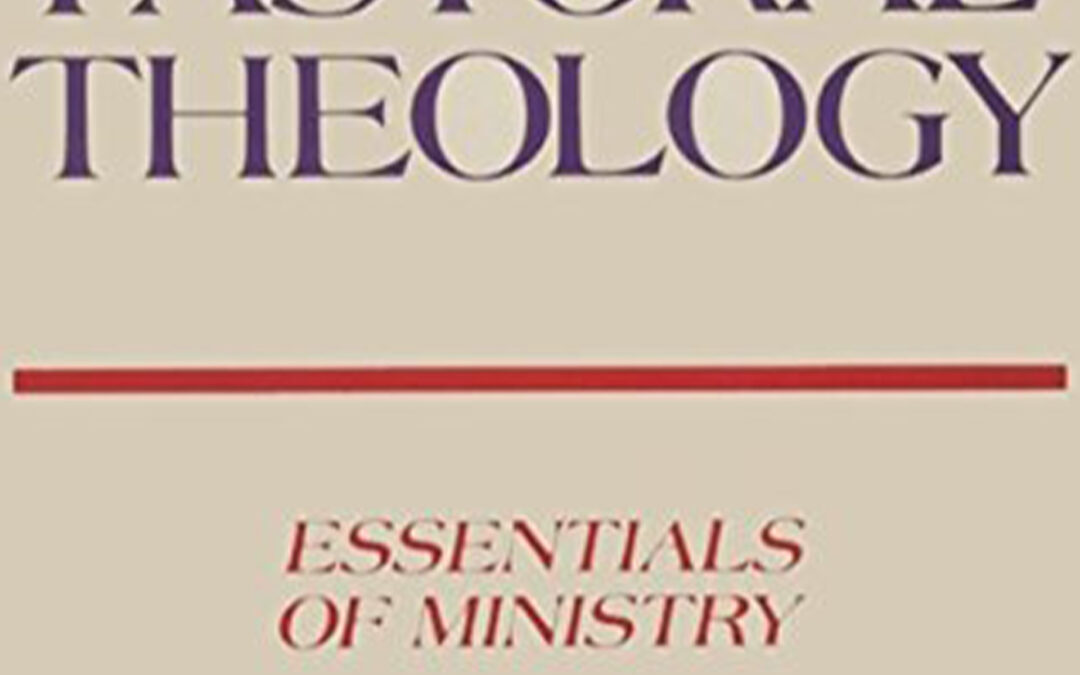 Pastoral Theology: Essentials of Ministry by Thomas Oden
