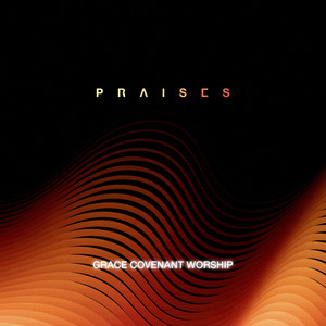 “Praises” by Grace Covenant Worship