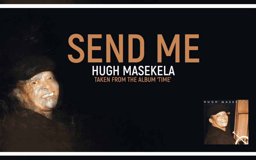 “Send Me” by Hugh Masekela