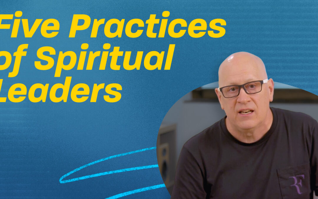 Five Practices of Spiritual Leaders