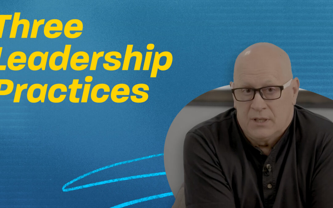 Three Leadership Practices