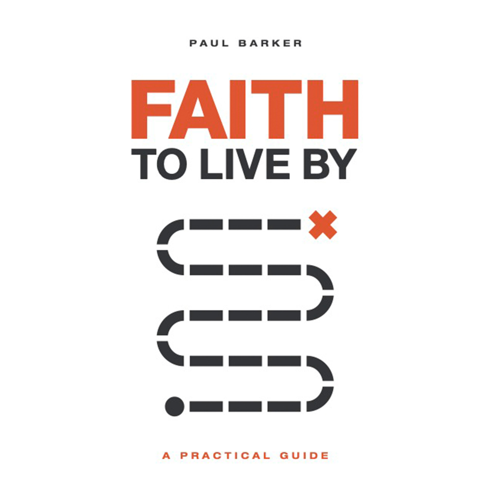 Faith to Live By by Paul Barker