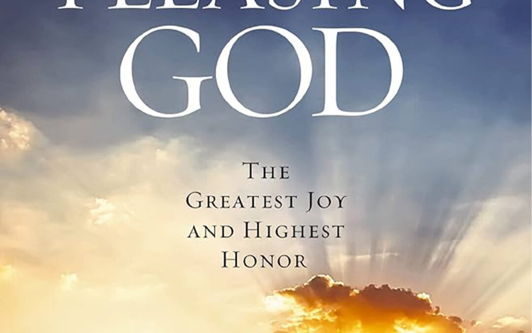 Pleasing God: The Greatest Joy and Highest Honor by R. T. Kendall