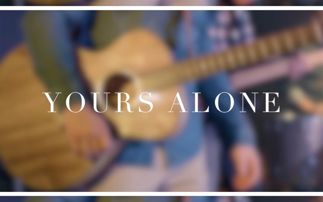 “Yours Alone” by Mid-Cities Worship