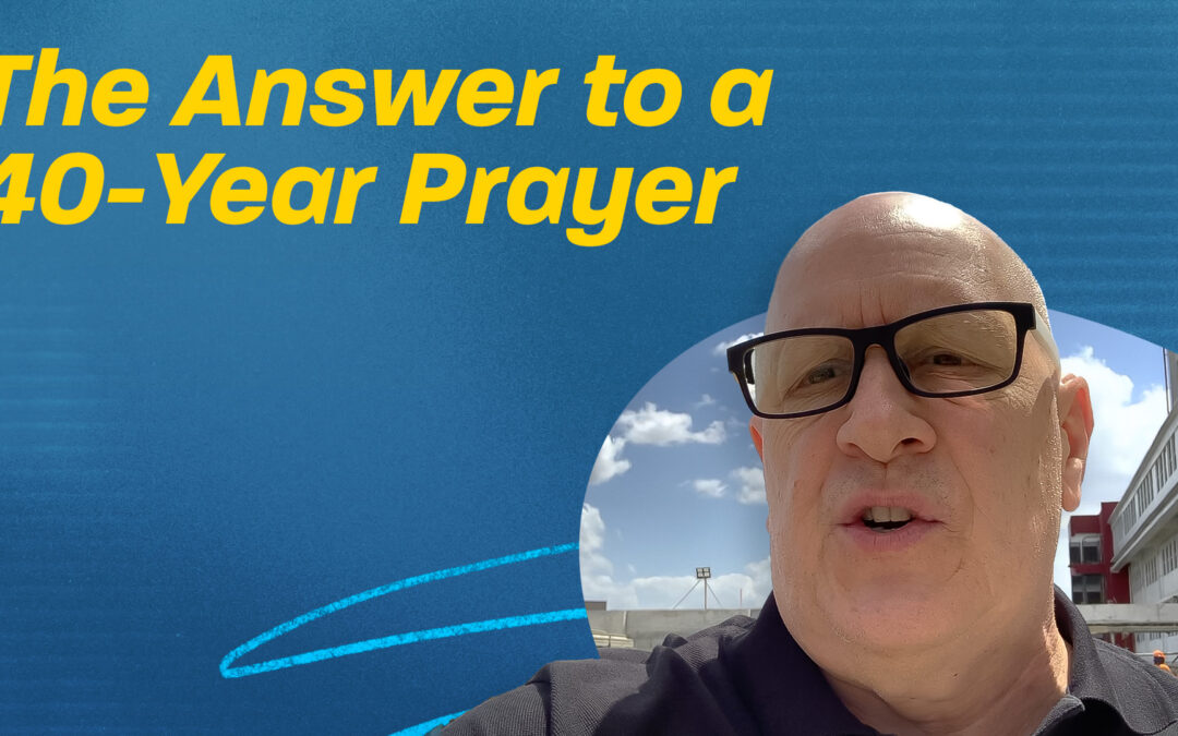 The Answer to a 40-Year Prayer