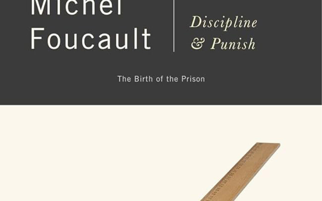 Discipline & Punish: The Birth of the Prison by Michel Foucault