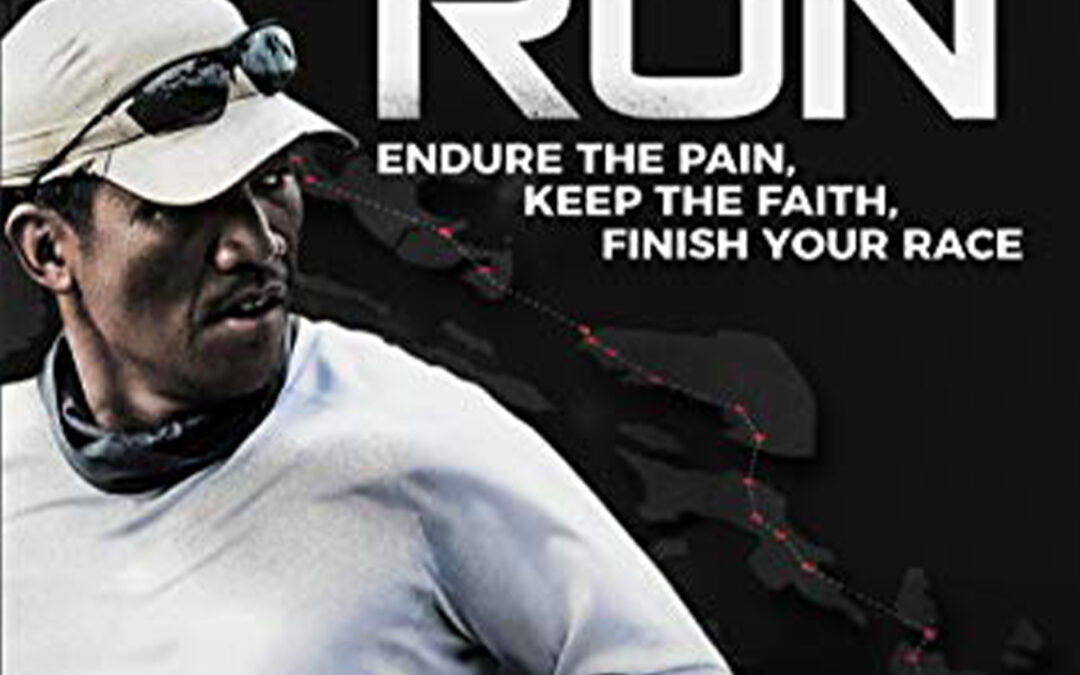 Run: Endure the Pain, Keep the Faith, Finish Your Race by Ferdie Cabiling