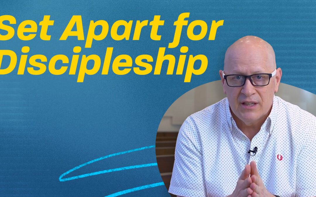 Set Apart for Discipleship