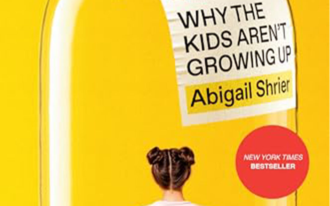 Bad Therapy: Why the Kids Aren’t Growing Up by Abigail Shrier
