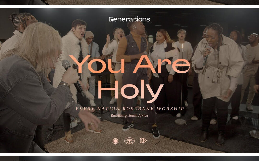“You Are Holy” by Every Nation Music