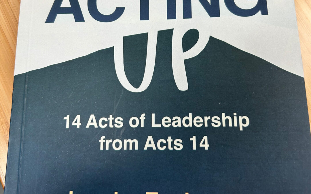Acting Up: 14 Acts of Leadership from Acts 14 by Lereko Tsoloane