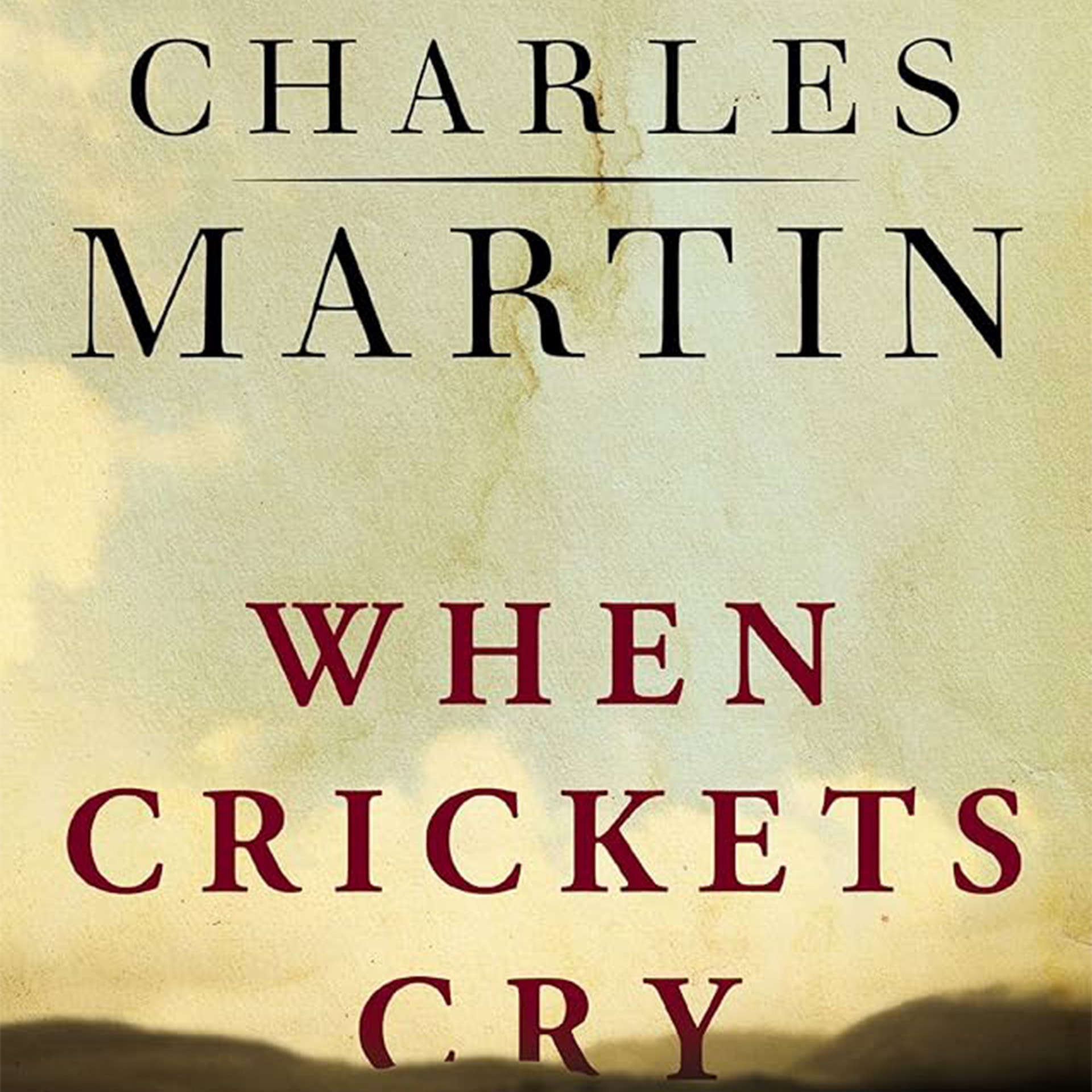 When Crickets Cry by Charles Martin