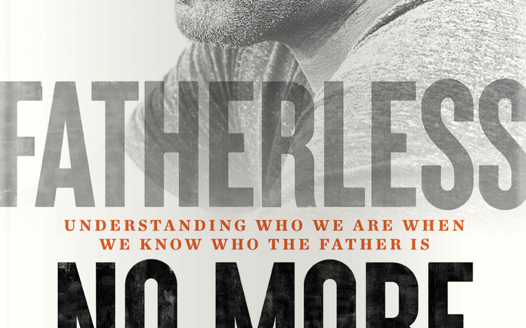 Fatherless No More by Tim Johnson