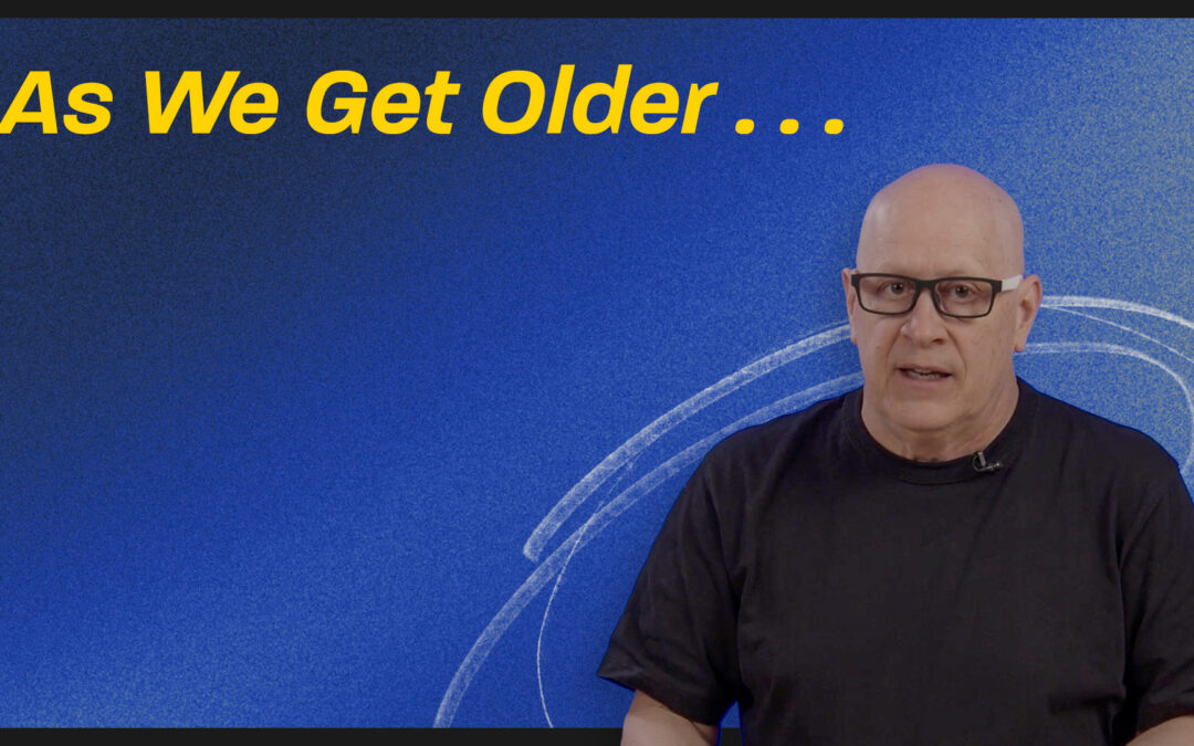 As We Get Older . . .